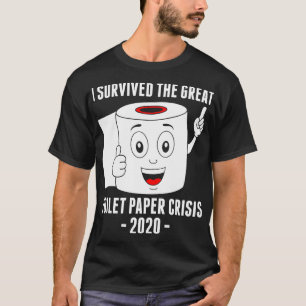 Ich überlebte die große Krise des Toilettenpapie T-Shirt