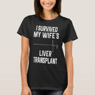 Ich überlebte die Lebertransplantation meiner Ehef T-Shirt