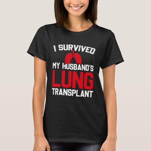 Ich überlebte die Lung Transplant meines Ehemanns T-Shirt (Vorderseite)