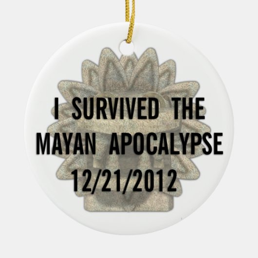 Ich überlebte die Maya-Apokalypse Keramik Ornament (Vorne)