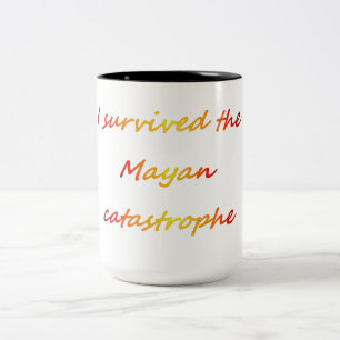 Ich überlebte die Maya-Katastrophe 2012 Zweifarbige Tasse