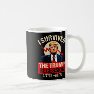 Ich überlebte die Trump-Rezession 4725 4925 Trump  Kaffeetasse