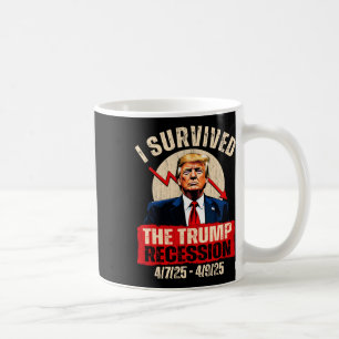 Ich überlebte die Trump-Rezession 4725 4925 Trump Kaffeetasse