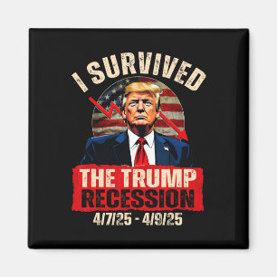 Ich überlebte die Trump-Rezession 4725 4925 Trump  Magnet