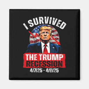 Ich überlebte die Trump-Rezession 4725 4925 Trump  Magnet