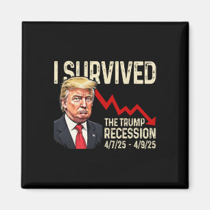 Ich überlebte die Trump-Rezession 4725 4925 Trump  Magnet