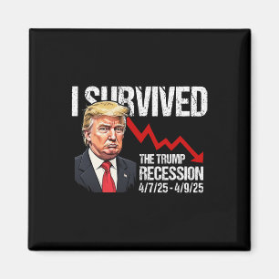 Ich überlebte die Trump-Rezession 4725 4925 Trump  Magnet