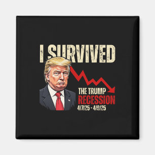 Ich überlebte die Trump-Rezession 4725 4925 Trump  Magnet