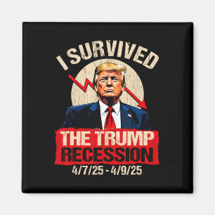 Ich überlebte die Trump-Rezession 4725 4925 Trump  Magnet