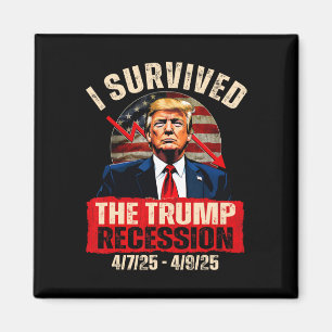 Ich überlebte die Trump-Rezession 4725 4925 Trump  Magnet