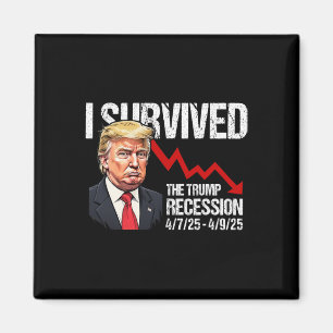 Ich überlebte die Trump-Rezession 4725 4925 Trump  Magnet