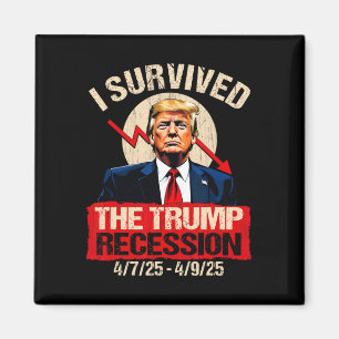 Ich überlebte die Trump-Rezession 4725 4925 Trump  Magnet
