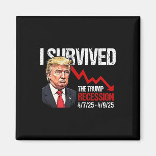 Ich überlebte die Trump-Rezession 4725 4925 Trump  Magnet