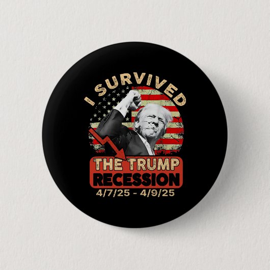 Ich überlebte die Trump-Rezession 4 7 25 - 4 9 25 Button (Vorderseite)