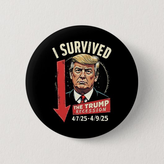 Ich überlebte die Trump-Rezession 4 7 25 - 4 9 25  Button (Vorderseite)