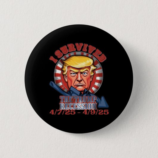 Ich überlebte die Trump-Rezession 4 7 25 - 4 9 25  Button (Vorderseite)
