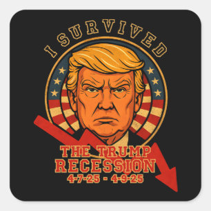 Ich überlebte die Trump-Rezession 4 7 25 - 4 9 25 Quadratischer Aufkleber