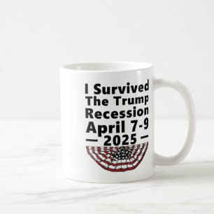 Ich überlebte die Trump-Rezession 7.-9. April 2025 Kaffeetasse