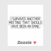 Ich überlebte ein anderes Meeting Aufkleber (Blatt)