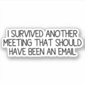 Ich überlebte ein anderes Meeting Aufkleber (Vorderseite)