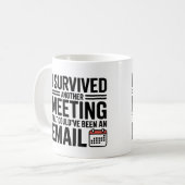 "Ich überlebte ein anderes Meeting, das hätte ein Kaffeetasse (Vorderseite Links)