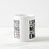 "Ich überlebte ein anderes Meeting, das hätte ein Kaffeetasse (Mittel)