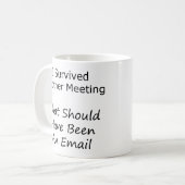 Ich überlebte ein anderes Meeting, das hätte sein Kaffeetasse (Vorderseite Links)