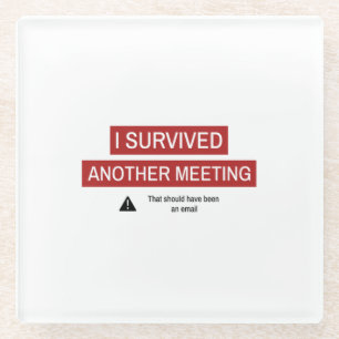 Ich überlebte ein anderes Meeting Glasuntersetzer