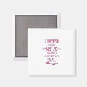 Ich überlebte ein anderes Meeting Magnet (Vorderseite/Rückseite)