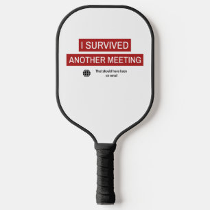 Ich überlebte ein anderes Meeting Pickleball Schläger