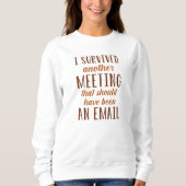 Ich überlebte ein anderes Meeting Sweatshirt (Vorderseite)