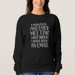 Ich überlebte ein anderes Meeting Sweatshirt
