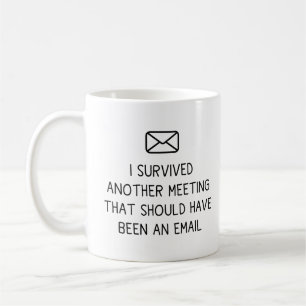 Ich überlebte ein anderes Treffen, das eigentlich  Kaffeetasse