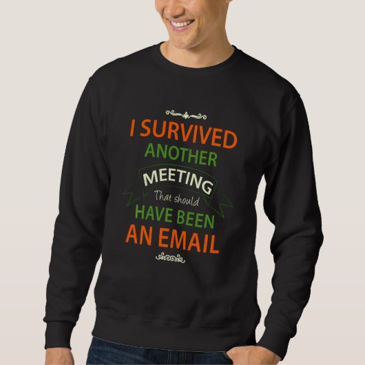 Ich überlebte ein anderes Treffen, das eigentlich Sweatshirt (Vorderseite)