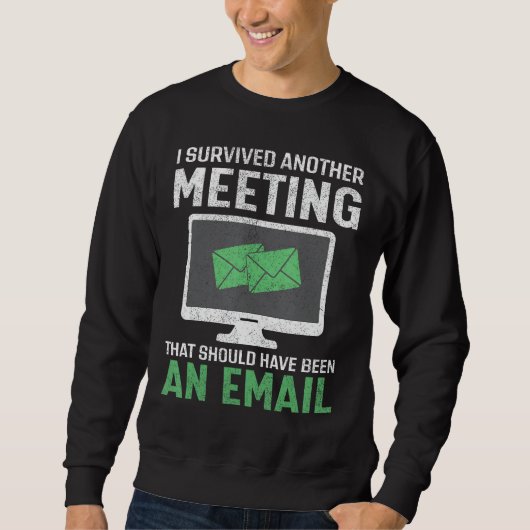 Ich überlebte ein anderes Treffen, das eigentlich Sweatshirt (Vorderseite)