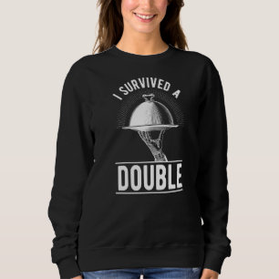 Ich überlebte ein Doppel-Restaurant-Bediener warte Sweatshirt
