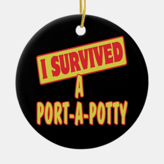 ICH ÜBERLEBTE EIN PORTA-A-POTTY KERAMIKORNAMENT (Vorne)