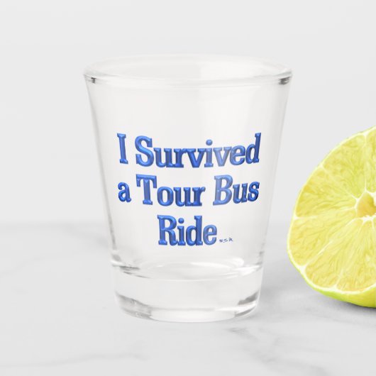 Ich überlebte ein Tour Bus Ride Schuss Glas (Vorderseite)