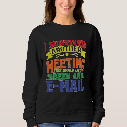 Ich überlebte ein Treffen, das eigentlich eine E-M Sweatshirt (Vorderseite)