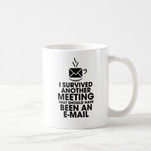 ICH ÜBERLEBTE EIN WEITERES TREFFEN, DAS HÄTTE SE KAFFEETASSE