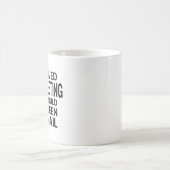 ICH ÜBERLEBTE EIN WEITERES TREFFEN, DAS HÄTTE SEIN KAFFEETASSE (Mittel)