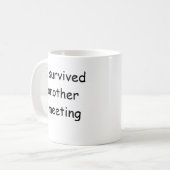 Ich überlebte ein weiteres Treffen lustigen Schlam Kaffeetasse (Vorderseite Links)