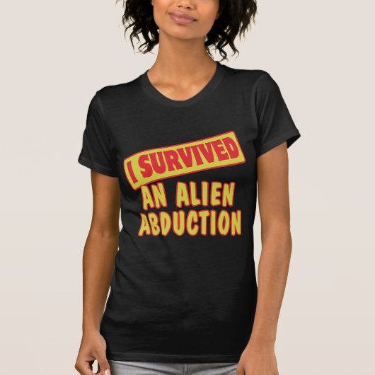ICH ÜBERLEBTE EINE ALIEN ABDUKTION T-Shirt (Vorderseite)