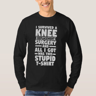 Ich überlebte eine Knieersatzoperation Chirurg Kni T-Shirt