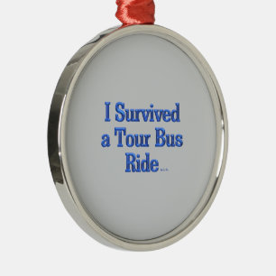 Ich überlebte eine Tourbusfahrt rund um premium Or Ornament Aus Metall