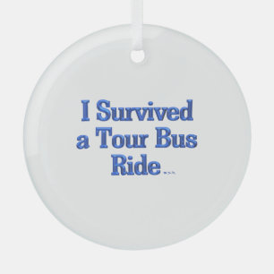 Ich überlebte eine Tourbusfahrt rundes Glasornamen Ornament Aus Glas