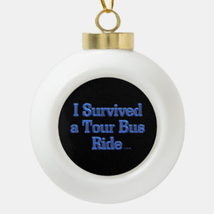 Ich überlebte eine Tourbusfahrt schwarze Keramik-K Keramik Kugel-Ornament