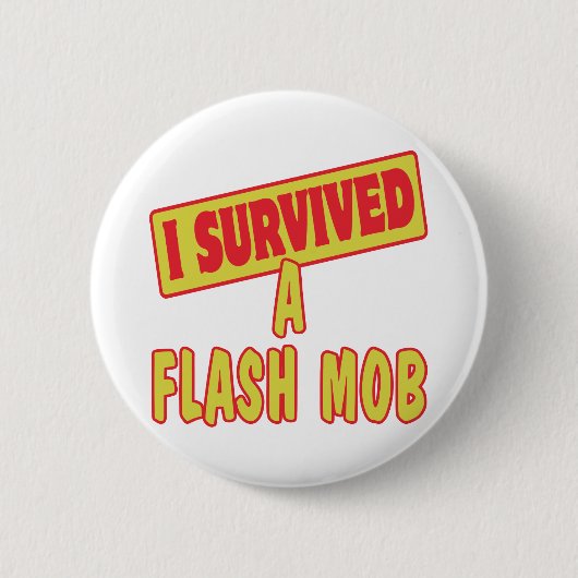 ICH ÜBERLEBTE EINEN FLASH-MOB BUTTON (Vorderseite)