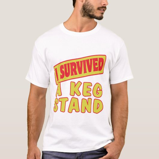 ICH ÜBERLEBTE EINEN KEG-STAND T-Shirt (Vorderseite)