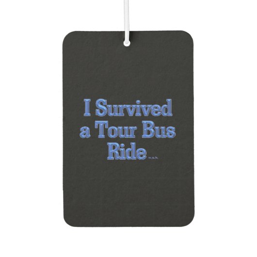 Ich überlebte einen Tour Bus Ride Black Car Lufter Autolufterfrischer (Vorderseite)